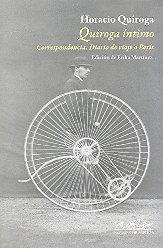 Quiroga íntimo : correspondencia : diario de un viaje a París (Voces/ Ensayo, Band 134)