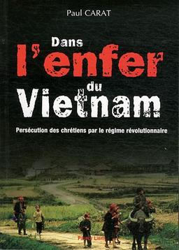 Dans l'enfer du Viêt Nam : persécution des chrétiens par le régime révolutionnaire