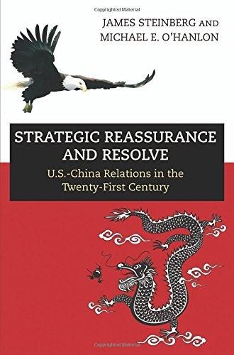 Strategic Reassurance and Resolve: U.S.- China Relations in the Twenty-First Century