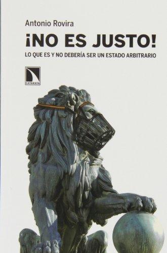 ¡No es justo! : lo que es y no debería ser un estado arbitrario