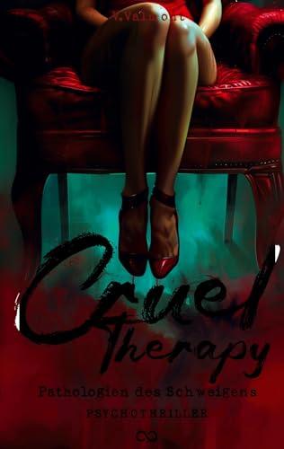 Cruel Therapy: Pathologien des Schweigens