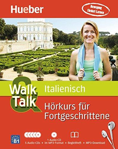 Walk &amp; Talk Italienisch Hörkurs für Fortgeschrittene: 5 Audio-CDs + 1 MP3-CD + Begleitheft