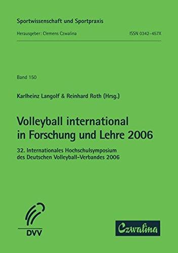 Volleyball international in Forschung und Lehre 2006: 32. Internationales Hochschulsymposium des Deutschen Volleyball-Verbandes 2006 (Sportwissenschaft und Sportpraxis)