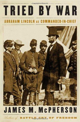 Tried by War: Abraham Lincoln as Commander in Chief