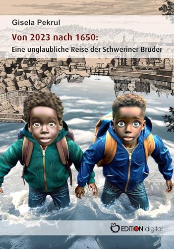 Von 2023 nach 1650: Eine unglaubliche Reise der Schweriner Brüder