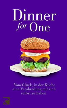 Dinner for One: Vom Glück, in der Küche eine Verabredung mit sich selbst zu haben