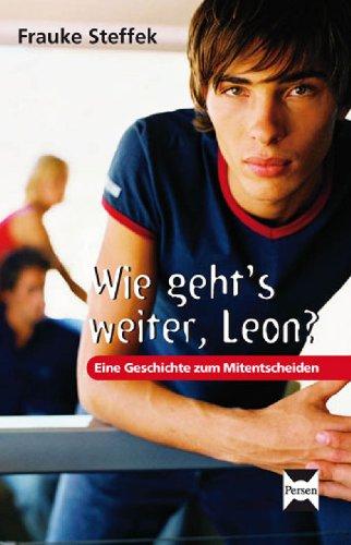 Wie geht's weiter Leon?: Eine Geschichte zum Mitentscheiden