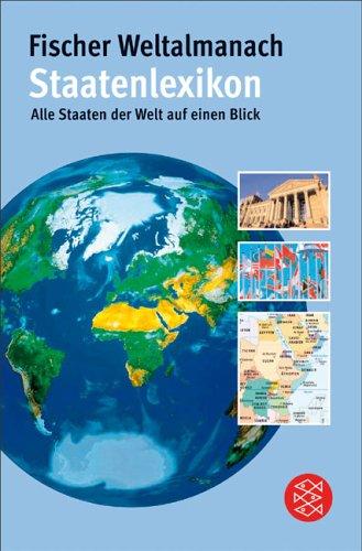 Der Fischer Weltalmanach Staatenlexikon: Alle Staaten der Welt auf einen Blick