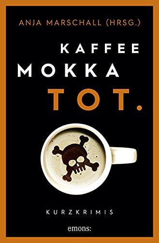 Kaffee. Mokka. Tot.: Kurzkrimis