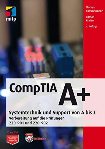 CompTIA A+: Systemtechnik und Support vopn A bis Z. Vorbereitung auf die Prüfungen #220-901 und #220-902 (mitp Professional)