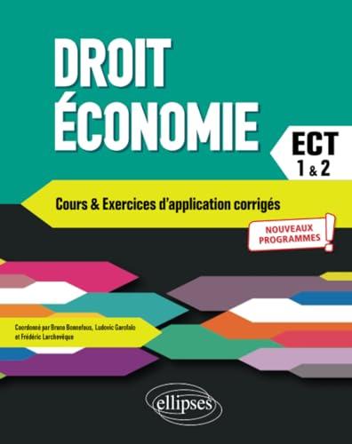 Droit économie ECT 1 & 2 : cours & exercices d'application corrigés : nouveaux programmes