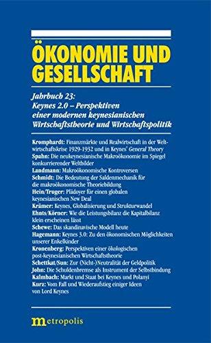 Ökonomie und Gesellschaft / Keynes 2.0 - Perspektiven einer modernen keynesianischen Wirtschaftstheorie und Wirtschaftspolitik