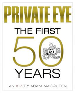 Private Eye the First 50 Years: An A-Z