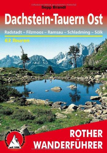 Dachstein-Tauern Ost. Radstadt - Filzmoos - Ramsau - Schladming - Sölk. 63 Touren