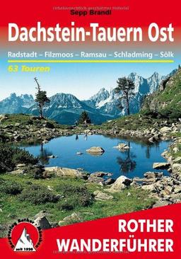 Dachstein-Tauern Ost. Radstadt - Filzmoos - Ramsau - Schladming - Sölk. 63 Touren