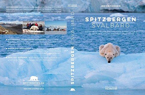 Spitzbergen Svalbard: Arktische Naturkunde in Wort und Bild, Hintergründe, Routen & Regionen, Praktisches