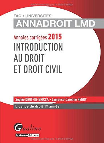 Introduction au droit et droit civil : annales corrigées 2015 : licence de droit 1re année