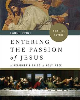 Entering the Passion of Jesus [Large Print]: A Beginner's Guide to Holy Week