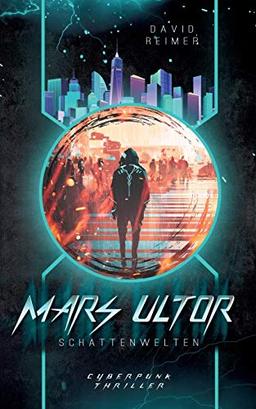 Mars Ultor: Schattenwelten: Cyberpunk Thriller