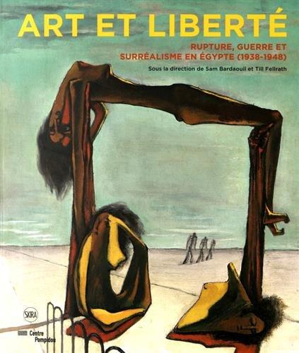 Art et liberté : rupture, guerre et surréalisme en Egypte (1938-1948)