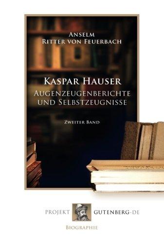 Kaspar Hauser - Augenzeugenberichte und Selbstzeugnisse. Band 2: Zweiter Band