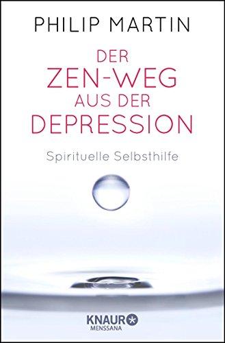 Der Zen-Weg aus der Depression: Spirituelle Selbsthilfe