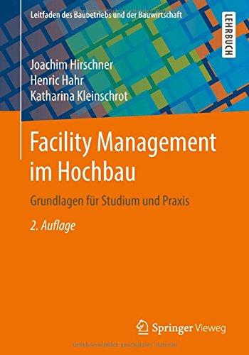 Facility Management im Hochbau: Grundlagen für Studium und Praxis (Leitfaden des Baubetriebs und der Bauwirtschaft)