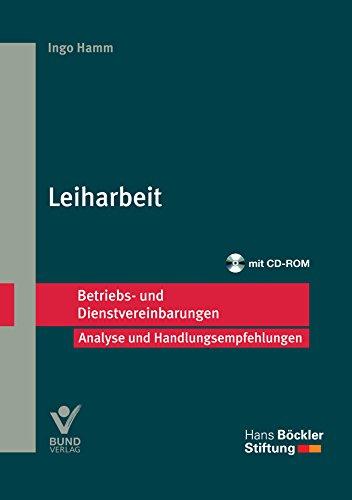 Leiharbeit: Betriebs- und Dienstvereinbarungen (Betriebs- und Dienstvereinbarungen der Hans-Böckler-Stiftung)