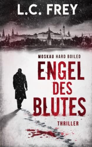 Engel des Blutes: Thriller: Moskau Hard Boiled