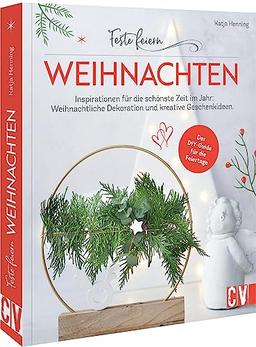 DIY Bastelbuch Erwachsene – Feste feiern – Weihnachten: 29 Inspirationen für die schönste Zeit im Jahr. Weihnachts-Deko- und kreative Geschenke selber basteln.