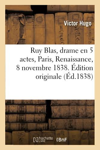 Ruy Blas, drame en 5 actes, Paris, Renaissance, 8 novembre 1838. Edition originale