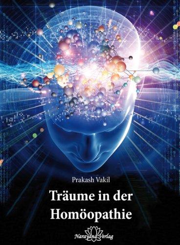 Träume in der Homöopathie: Leitfaden zur homöopathischen Trauminterpretation einschließlich eines Repertoriums der Traummittel