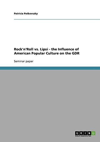 Rock'n'Roll vs. Lipsi - the Influence of American Popular Culture on the GDR