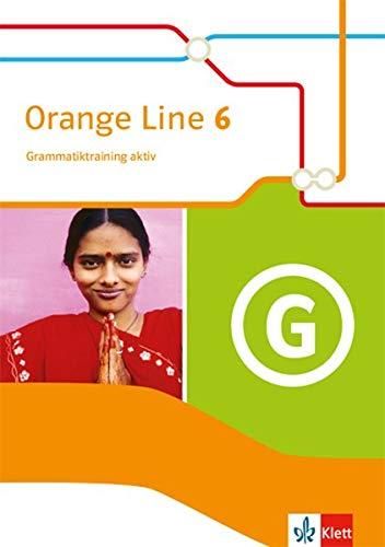 Orange Line 6: Grammatiktraining aktiv Klasse 10 (Orange Line. Ausgabe ab 2014)