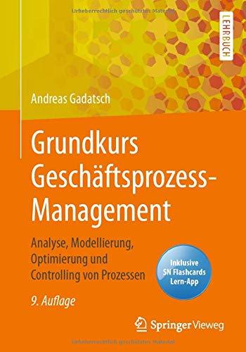 Grundkurs Geschäftsprozess-Management: Analyse, Modellierung, Optimierung und Controlling von Prozessen