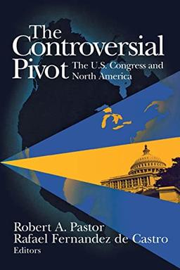 The Controversial Pivot: The U.S. Congress and North America