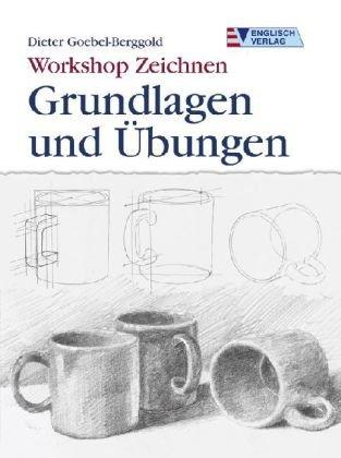 Workshop Zeichnen. Grundlagen und Übungen