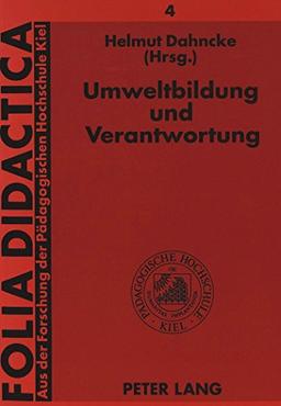 Umweltbildung und Verantwortung: Dokumentation zur Ehrenpromotion von Wolfgang Bleichroth und Hans-Heinrich Hatlapa (Folia Didactica)