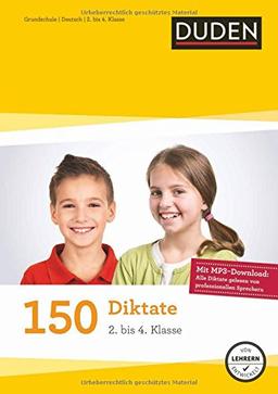 150 Diktate (2. bis 4. Klasse): Regeln und Texte zum Üben - mit MP3-Download (Duden - 150 Übungen)