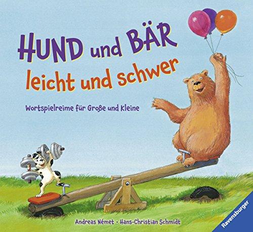 Hund und Bär - leicht und schwer: Wortspielreime für Große und Kleine