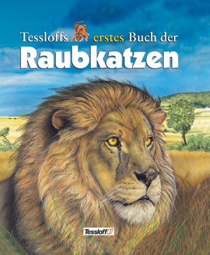 Tessloffs erstes Buch der Raubkatzen