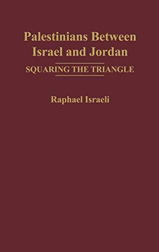 Palestinians Between Israel and Jordan: Squaring the Triangle