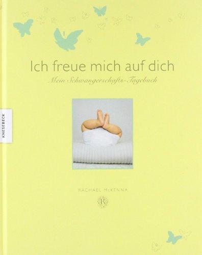 Ich freue mich auf dich: Mein Schwangerschafts-Tagebuch