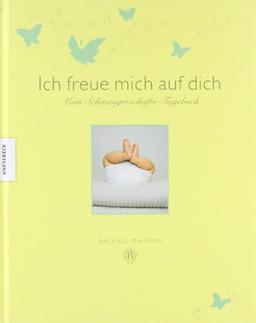 Ich freue mich auf dich: Mein Schwangerschafts-Tagebuch