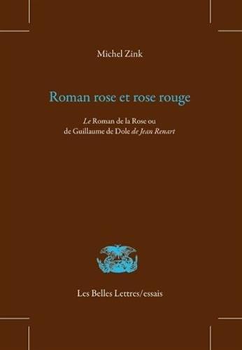 Roman rose et rose rouge : le Roman de la Rose ou de Guillaume de Dole, de Jean Renart