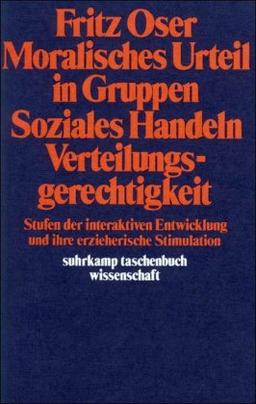 Suhrkamp Taschenbuch Wissenschaft Nr. 335: Moralisches Urteil in Gruppen, Soziales Handeln, Verteilungsgerechtigkeit - Stufen der interaktiven Entwicklung und ihre erzieherische Stimulation