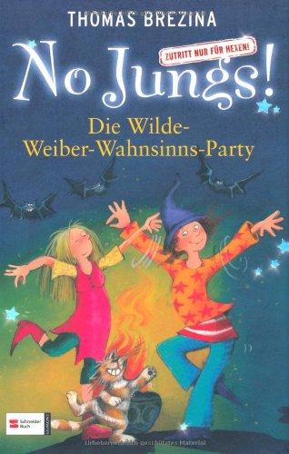 No Jungs! Zutritt nur für Hexen, Band 15: Die Wilde-Weiber-Wahnsinns-Party