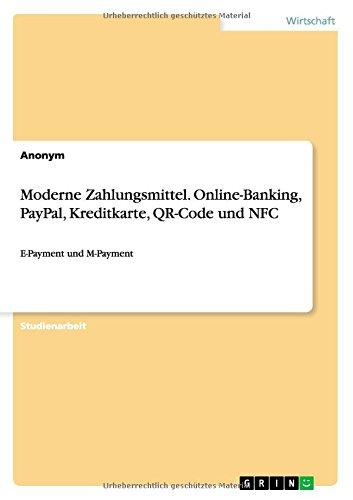 Moderne Zahlungsmittel. Online-Banking, PayPal, Kreditkarte, QR-Code und NFC: E-Payment und M-Payment