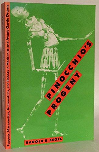 Pinocchio's Progeny: Puppets, Marionettes, Automatons, and Robots in Modernist and Avant-Gorde Drama: Puppets, Marionettes, Automatons and Robots in Modernist and Avant-garde Drama (Paj Books)