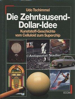 Die Zehntausend - Dollar - Idee. Kunststoff- Geschichte vom Zelluloid zum Superchip